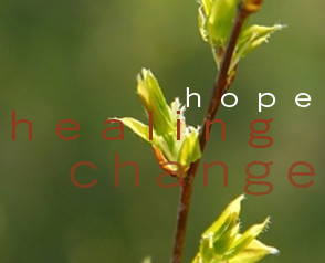 hope, healing, change